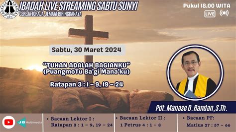 IBADAH SABTU SUNYI GEREJA TORAJA JEMAAT BIRINGKANAYA Sabtu 30 Maret