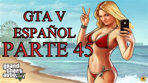 GTA V GUIA ESPAÑOL Parte 45 El Gran Golpe YouTube