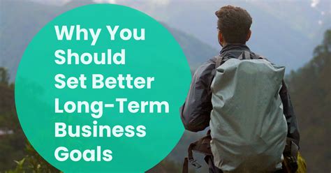 Why You Should Set Better Long Term Business Goals And How To Get It Done