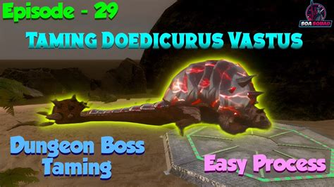 Ark Mobile How To Tame Doedicurus Vastus Dungeon Boss Taming