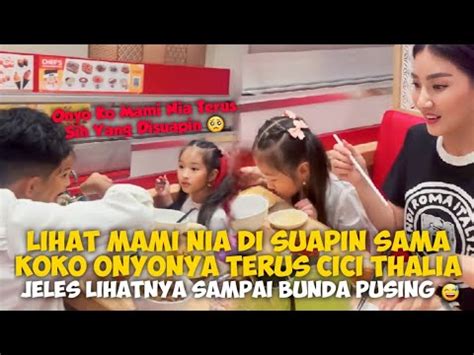 LIHAT MAMI NIA DI SUAPIN SAMA KOKO ONYONYA TERUS CICI THALIA JELES