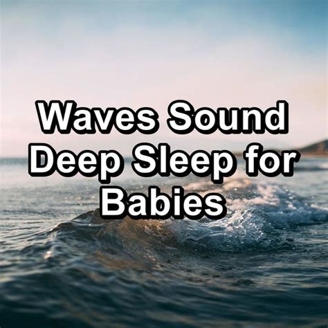 Waves Sound Deep Sleep For Babies Paudio By Calm Ocean Sound Qobuz