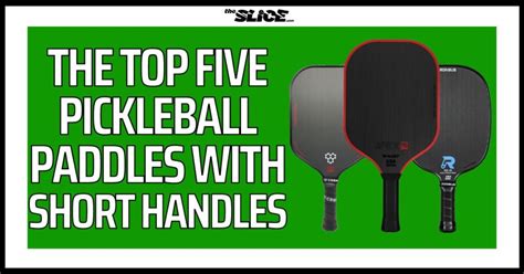 Top Five Pickleball Paddles With Shorter Handles Updated