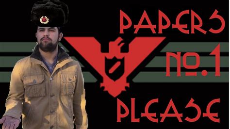 Glory To Arstotzka Comrades Papers Please Lets Play Part 1 YouTube