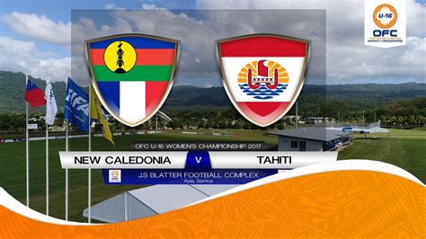 Ofc U 16 Womens Championship Preview New Caledonia V Tahiti Youtube