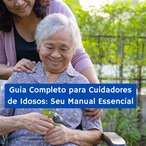 Guia Completo para Cuidadores de Idosos: Seu Manual Essencial para ...