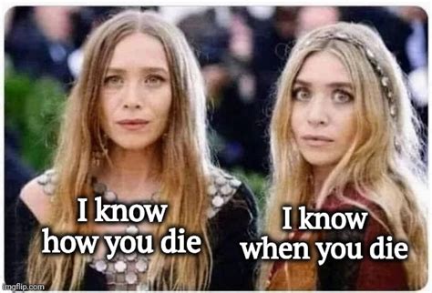 The Olsen Twins Are Creepy Imgflip