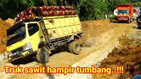 Truk Sawit Hampir Tumbang Youtube