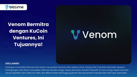 Venom Partners With KuCoin Ventures Here S The Goal Bittime