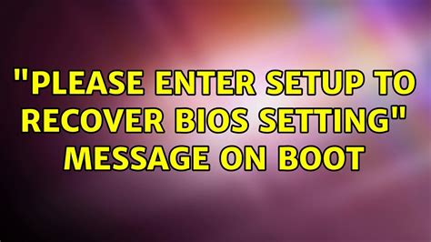 Please Enter SETUP To Recover BIOS Setting Message On Boot 3