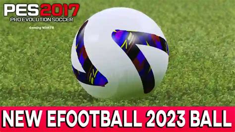 Pes 2017 New Efootball 2023 Ball Pes 2017 Gaming With Tr