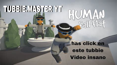 JUGANDO HUMAN FALL FLAT PARTE 3 TUBBIE MASTER YT YouTube