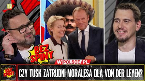 BezSpiny CZY TUSK ZATRUDNI MORALESA DLA VON DER LEYEN YouTube