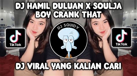 Dj Hamil Duluan X Soulja Boy Crank That Dj Baddmixx Crank Dat Viral