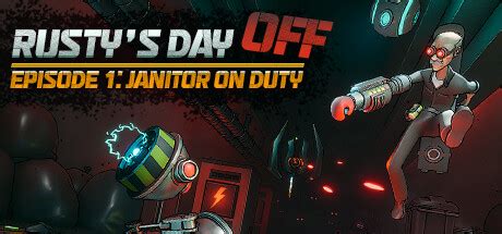 Rusty S Day Off Episode One Janitor On Duty Steambase