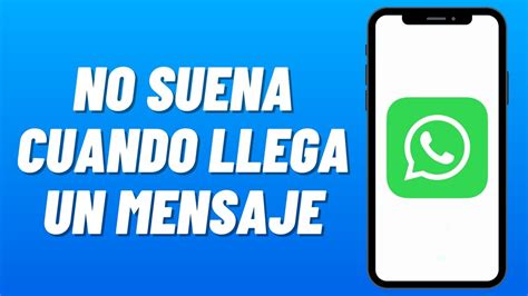 SoluciÓn Por Qué No Suena Cuando Llegan Los Mensajes De Whatsapp En Mi