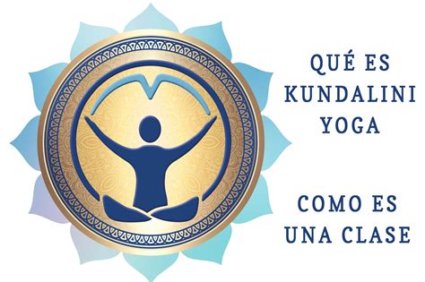 Qu Es Kundalini Yoga El Camino Del Yoga