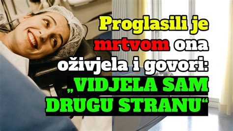 Proglasili je mrtvom ona oživjela i govori VIDJELA SAM DRUGU STRANU