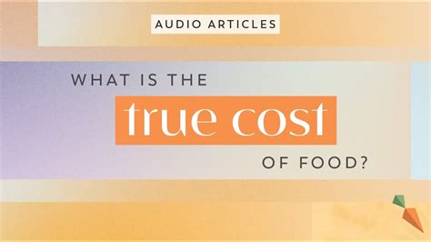 What Is The ‘true Cost Of Food Foodunfolded Audioarticle Youtube