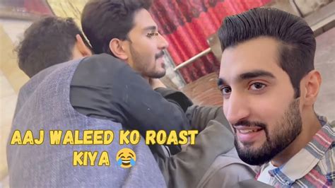 Aaj Waleed Ko Roast Kiya 😂 46th Vlog 365 Days Challenge 🔱 Youtube