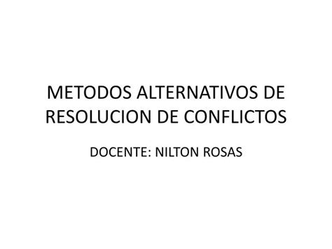 Ppt Metodos Alternativos De Resolucion De Conflictos Powerpoint