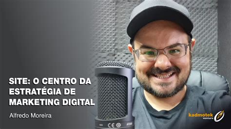 Site O Centro Da EstratÉgia De Marketing Digital Kadmotek