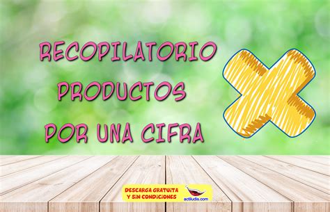 Recopilatorio De Productos De Varias Cifras Por 1 Cifra Actiludis