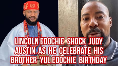 JUDY AUSTIN IN SHOCK AS LINCOLN EDOCHIE CELEBRATE YUL EDOCHIE BIRTHDAY