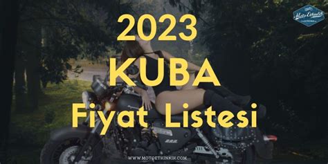 2023 Kuba Fiyat Listesi Motoetkinlik