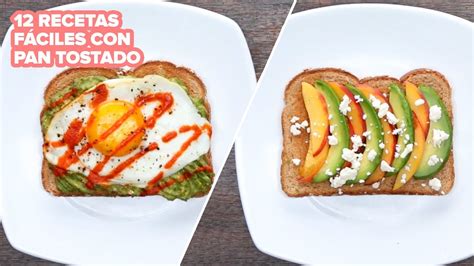 12 Recetas facilísimas con pan tostado a sacarte del apuro Bien Tasty