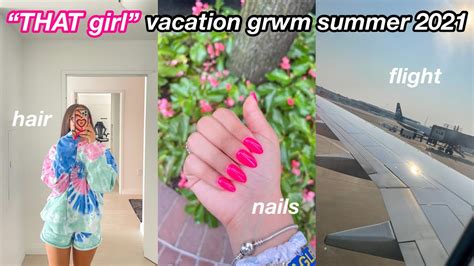 That Girl Vacation Grwm Hair Nails Eyebrows Waxing Packing Summer