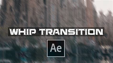 Whip Transition Tutorial In After Effects Youtube