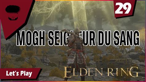 Lets Play Elden Ring 29 Mogh Seigneur Du Sang Dévoreur De Monde