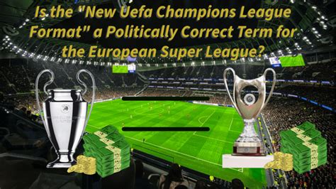 Uefa Champions League New Format What Fans Need To Know