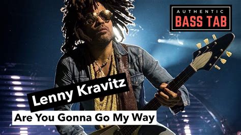 Lenny Kravitz Are You Gonna Go My Way Authentic Bass Cover Tab