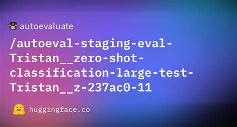 Autoevaluate Autoeval Staging Eval Tristan Zero Shot Classification