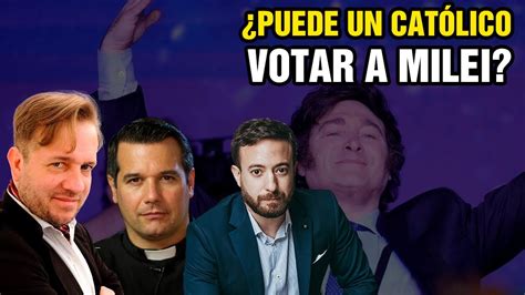 Puede un católico votar a Milei Márquez Laje y Padre Olivera