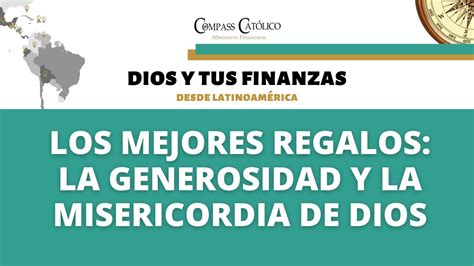 La Generosidad Y Misericordia De Dios Dios Y Tus Finanzas Latam Youtube