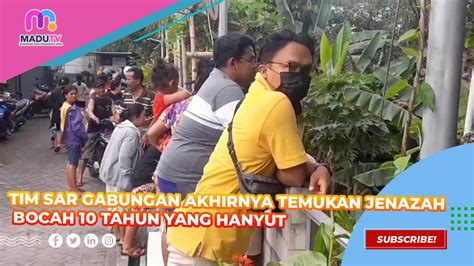 Tim Sar Gabungan Akhirnya Temukan Jenazah Bocah Tahun Yang Hanyut