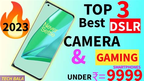 Top 3 Best Powerful DSLR Camera Smartphones Under 9999 Best Budget