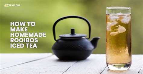 How To Make Homemade Rooibos Iced Tea