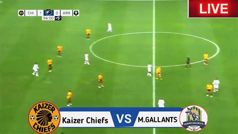 Kaizer Chiefs Vs Malumo Gallants Match Today Betway Premiership Youtube