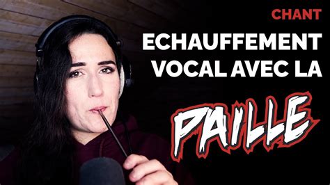 Echauffement Vocal Avec La Paille Youtube