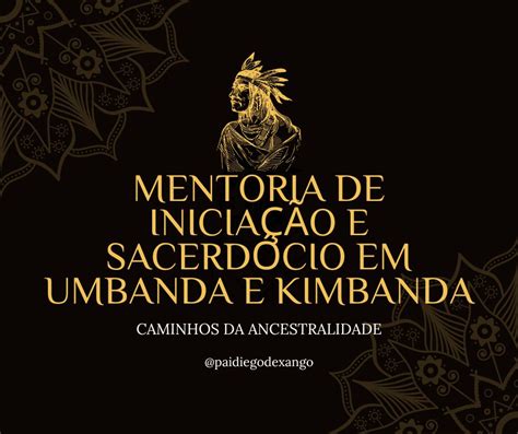 Mentoria De Inicia O E Sacerd Cio Em Umbanda E Kimbanda Caminhos Da