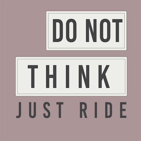 Premium Vector Vector Illustration Of Dont Think Just Ride Typo