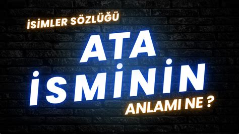 Ata İsminin Anlamı Nedir YouTube