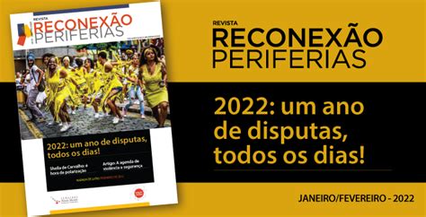 Revista Traz Perspectivas Para 2022 Um Ano De Disputas Reconexão