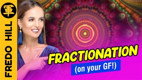 🔴 How To Use Fractionation On Your Girlfriend Youtube