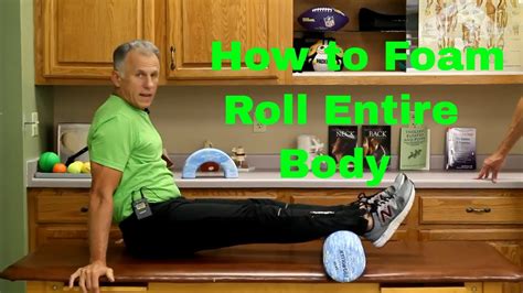 How To Foam Roll Massage Entire Body With Good Form And Technique Youtube