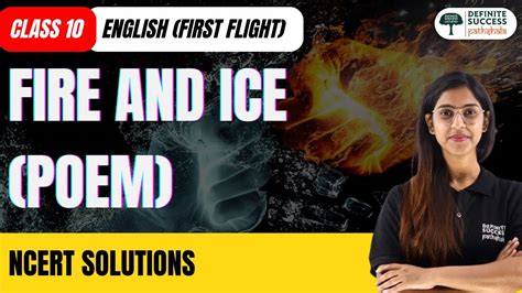 Fire And Ice Ncert Solution Class 10 English First Flight Cbse Session 2024 25 Youtube